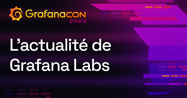 GrafanaCON 2023 : guide de toutes les grandes annonces de Grafana Labs