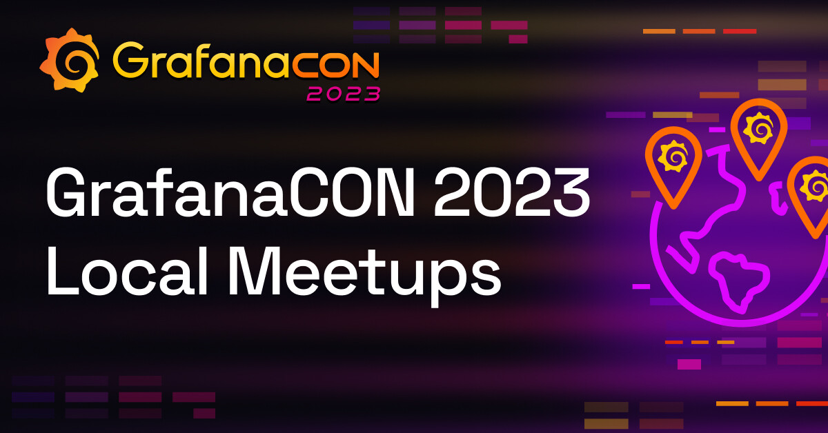 GrafanaCON 2023 Local Meetups: Connect with the Grafana community near you!