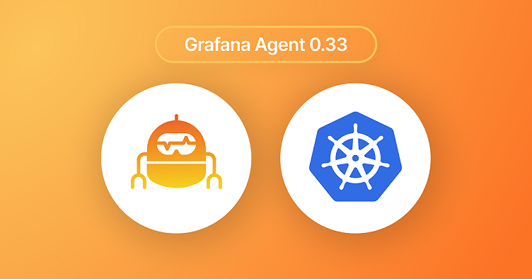 Grafana Agent v0.33 release: reusable pipelines, monitoring Kubernetes ...