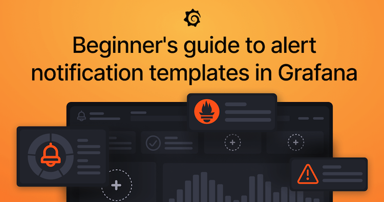 Grafana Alerting: A beginner's guide to templating alert notifications