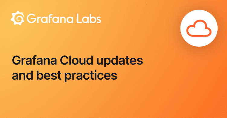 Observability with Grafana Cloud: Explore the latest and greatest features