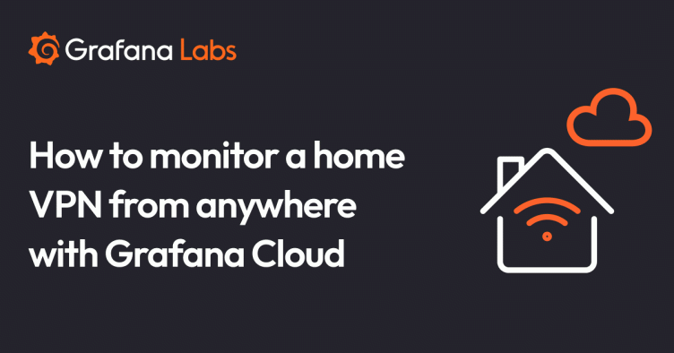 How to monitor a home VPN from anywhere with Grafana Cloud
