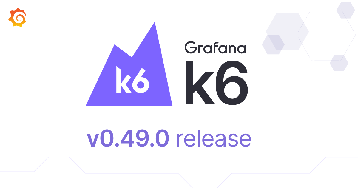New in Grafana k6: The latest OSS features in v0.49.0 and static IPs in Grafana Cloud k6