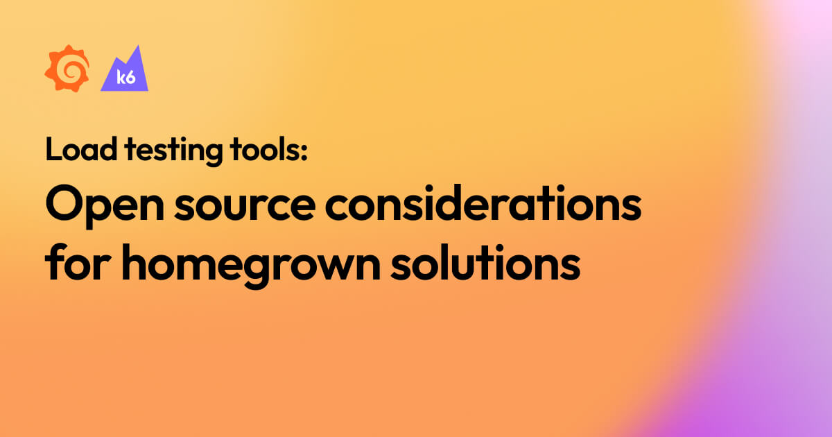 Load testing tools Open source considerations for homegrown solutions