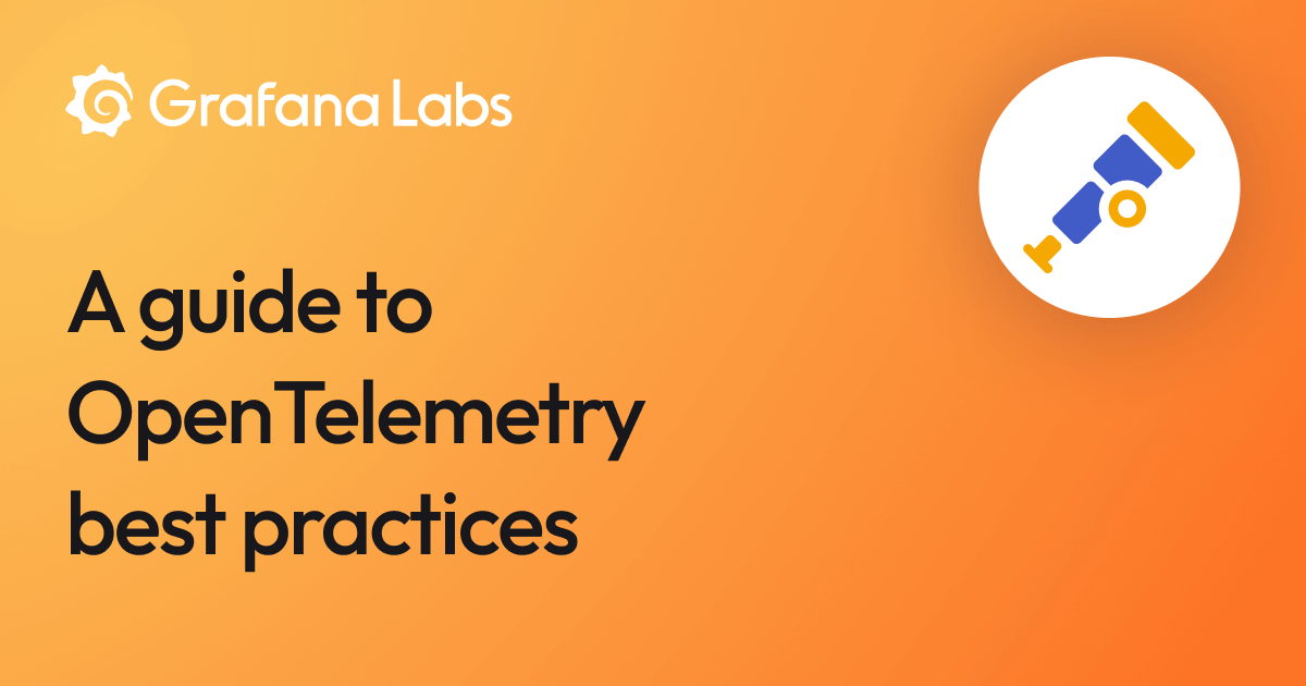 OpenTelemetry best practices: A user's guide to getting started with ...