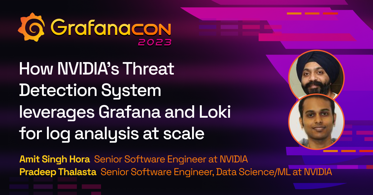 How NVIDIA’s Threat Hunting process leverages Grafana and Loki for log analysis at scale