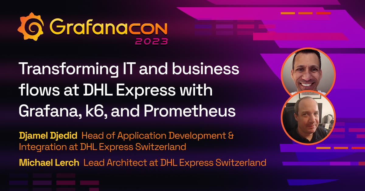 Transforming IT and business flows at DHL Express with Grafana, k6, and Prometheus
