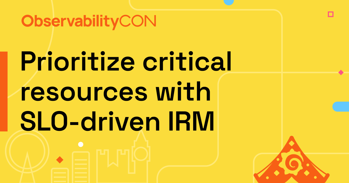 Prioritize critical resources with SLO-driven IRM