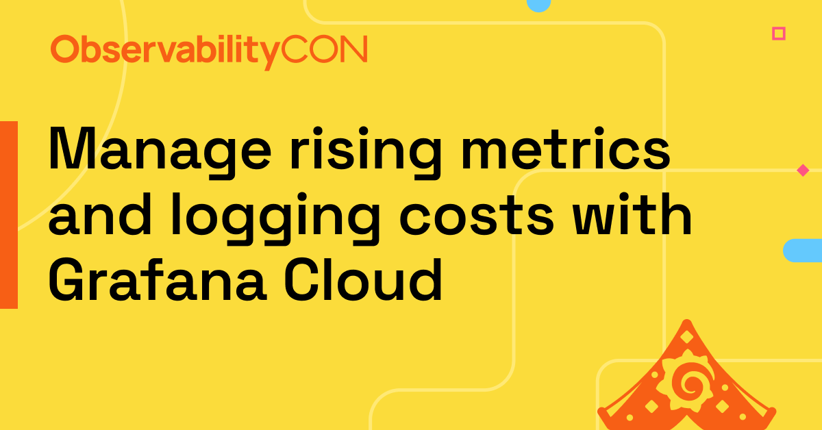 Manage rising metrics and logging costs with Grafana Cloud