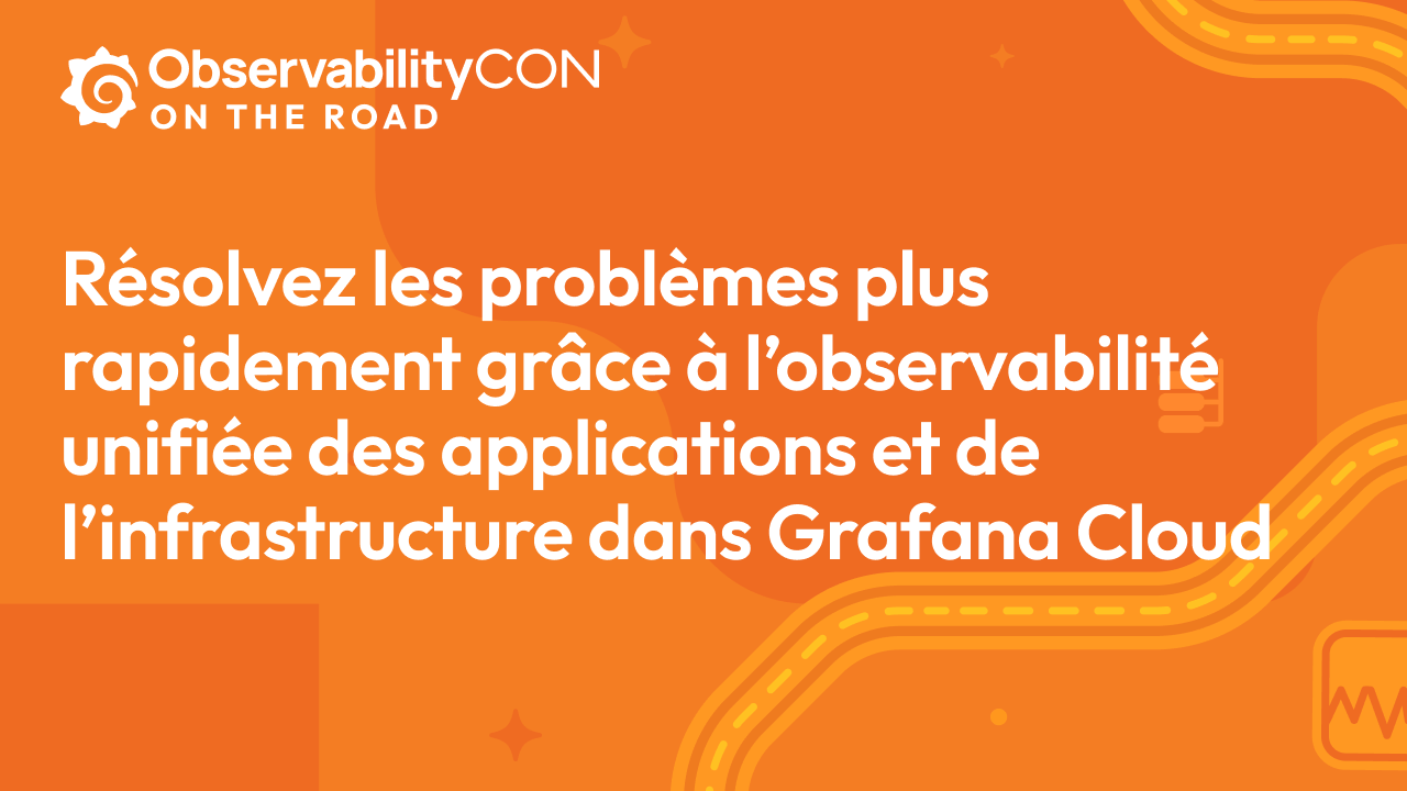 Résolvez les problèmes plus rapidement grâce à l’observabilité unifiée des applications et de l’infrastructure dans Grafana Cloud