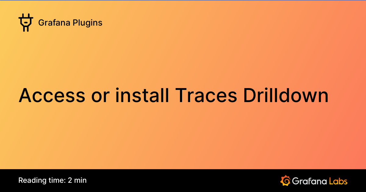 Access or install Traces Drilldown | Grafana Plugins documentation