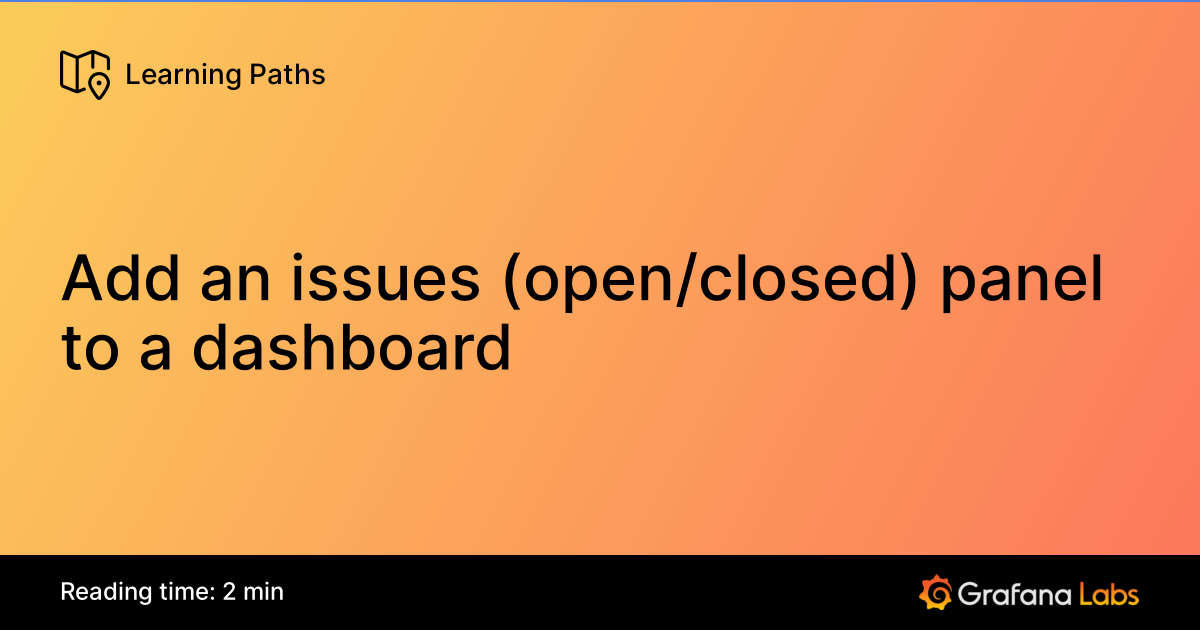 Add an issues (open/closed) panel to a dashboard | Grafana Labs
