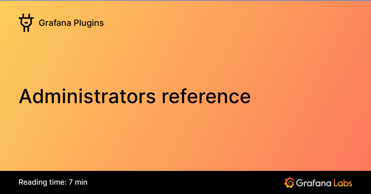 Administrators reference | Grafana Plugins documentation