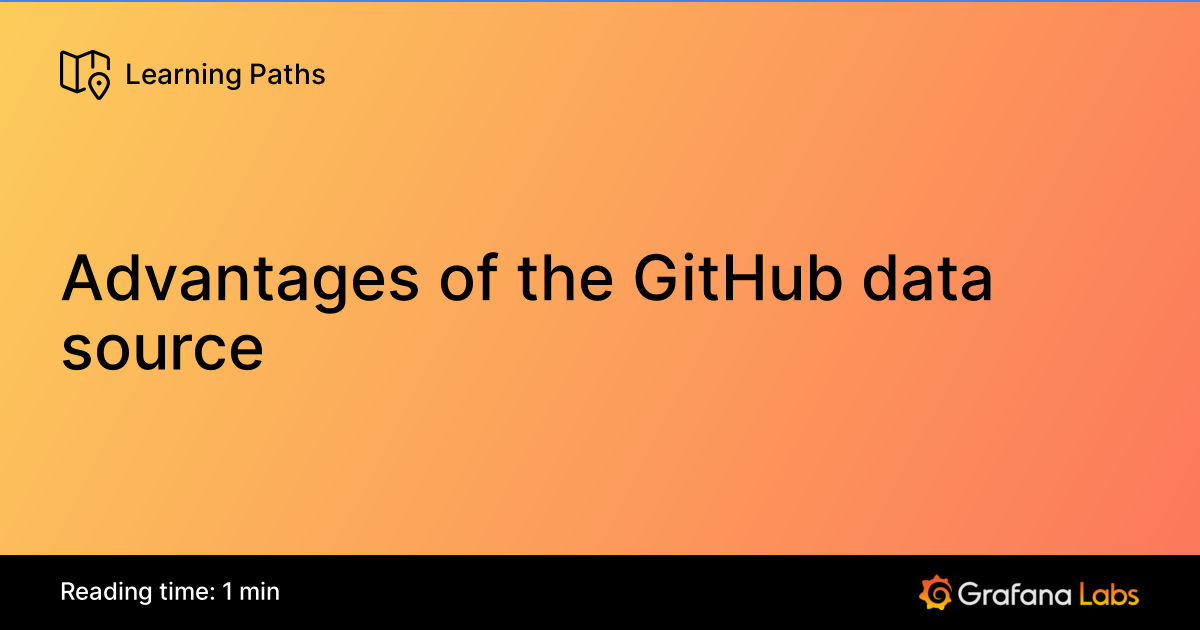 Advantages of the GitHub data source | Grafana Labs