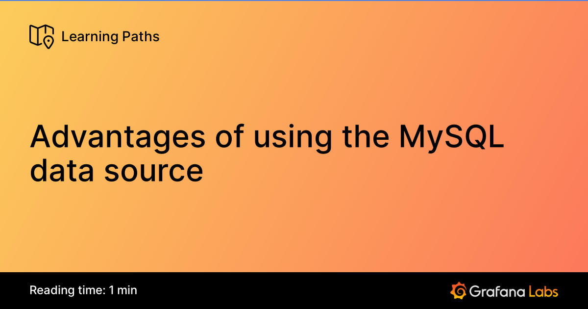 Advantages of using the MySQL data source | Grafana Labs