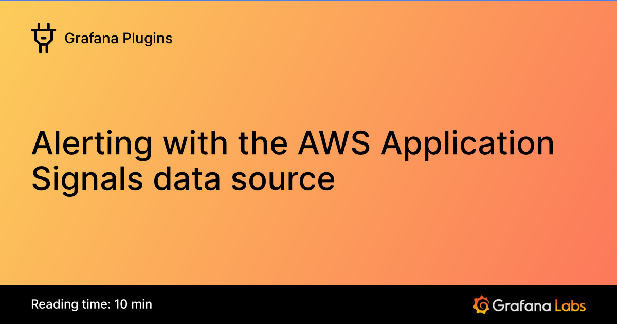Alerting with the AWS Application Signals data source | Grafana Plugins ...