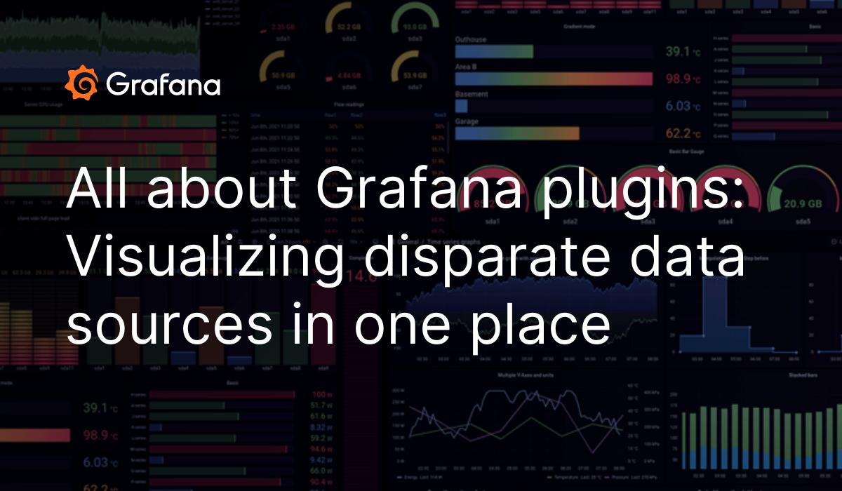 All about Grafana plugins: Visualizing disparate data sources in one place