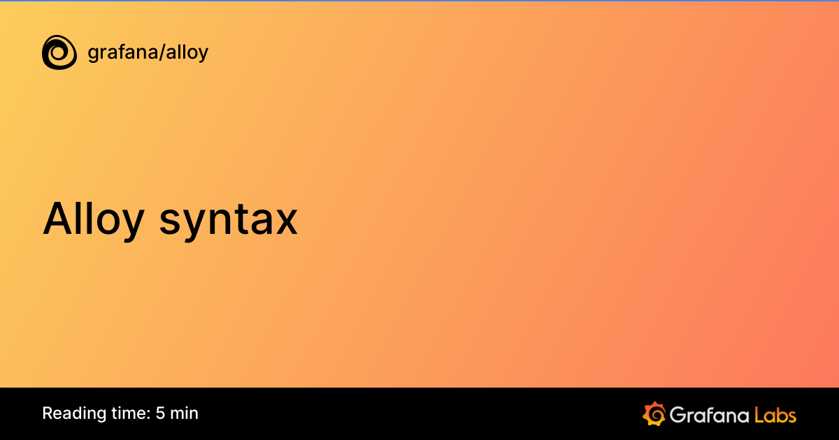 Alloy syntax | Grafana Alloy documentation