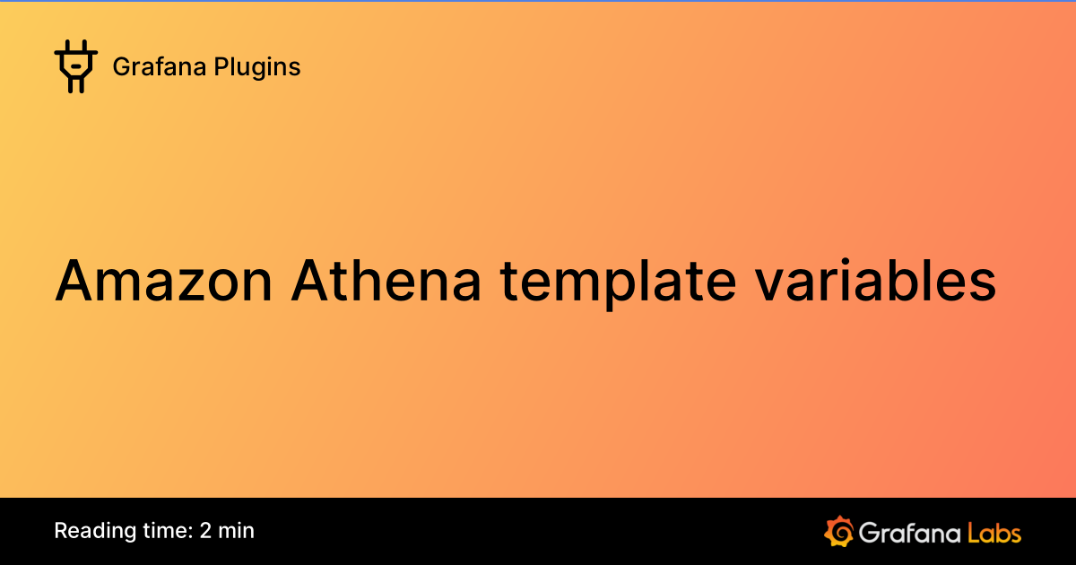 Amazon Athena template variables | Grafana Plugins documentation
