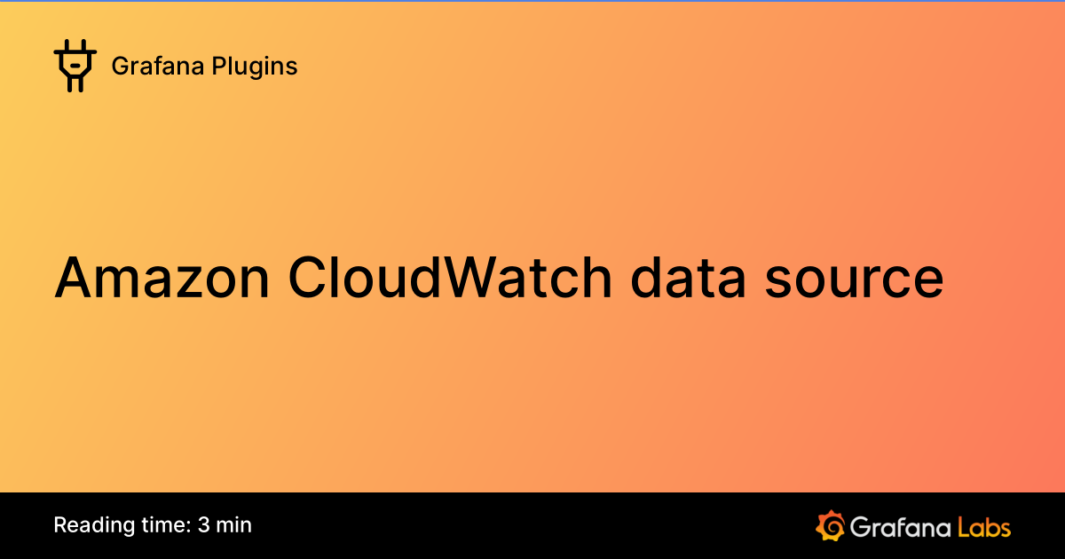 Amazon CloudWatch data source | Grafana Plugins documentation