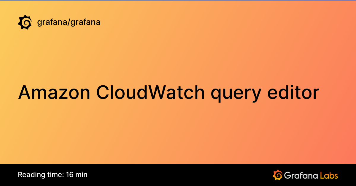Amazon CloudWatch query editor | Grafana documentation