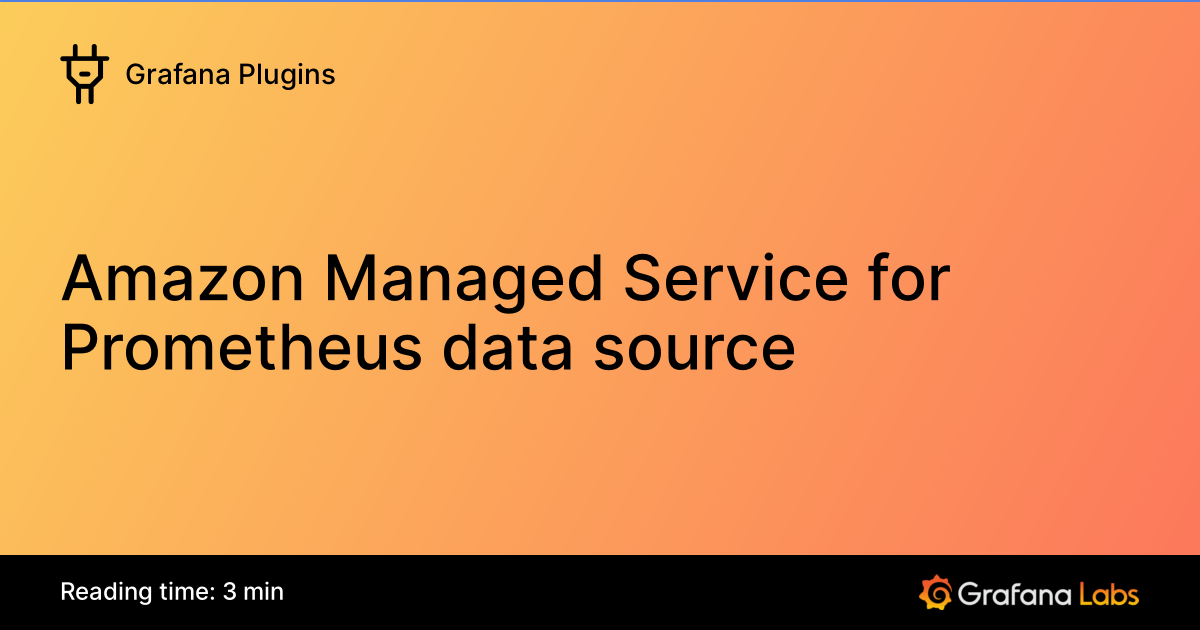 Amazon Managed Service for Prometheus data source | Grafana Plugins ...