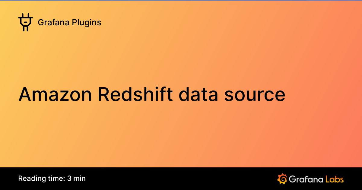 Amazon Redshift data source | Grafana Plugins documentation