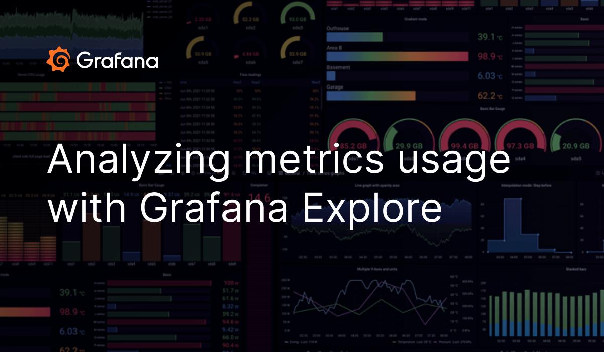 analyzing metrics usage with grafana explore grafana cloud documentation