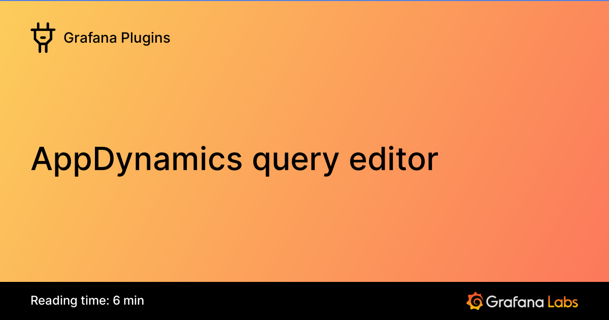 AppDynamics query editor | Grafana Enterprise Plugins documentation