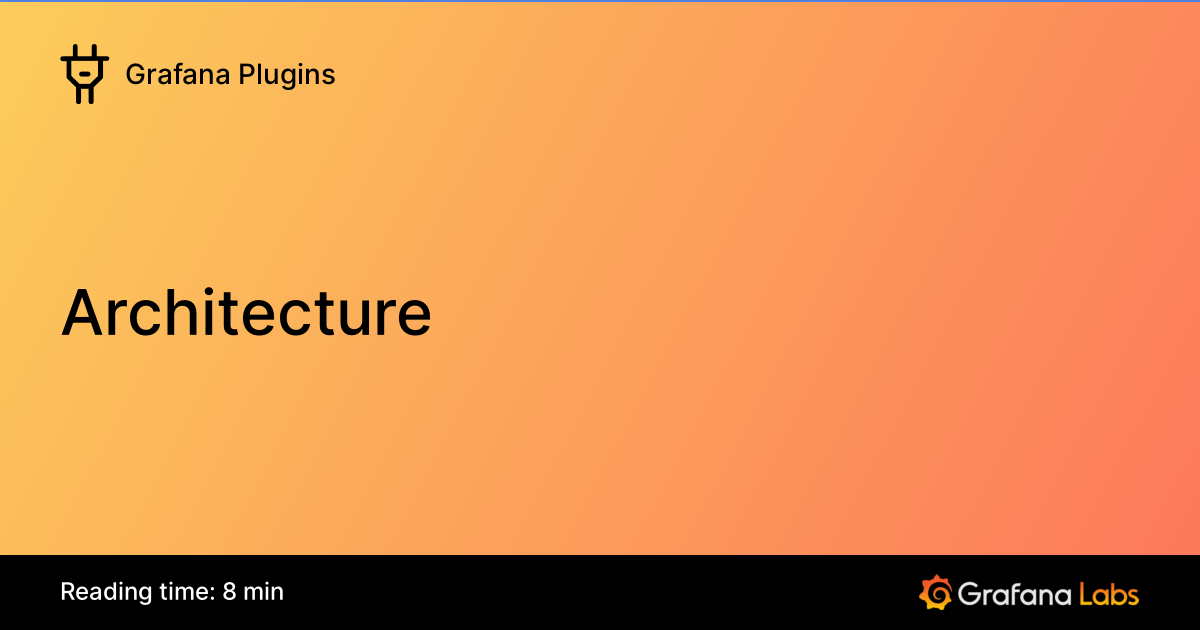 Architecture | Grafana Plugins documentation