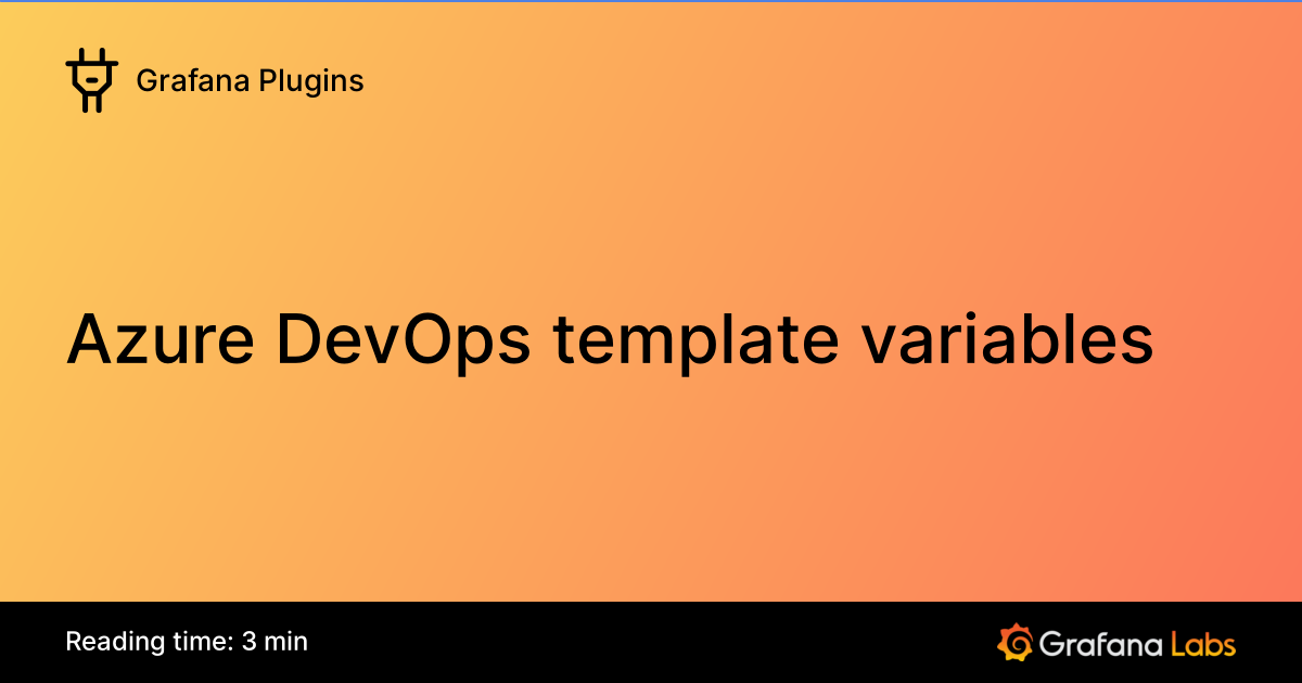 Output Variables Azure Devops Azure DevOps template variables | Grafana Enterprise Plugins documentation