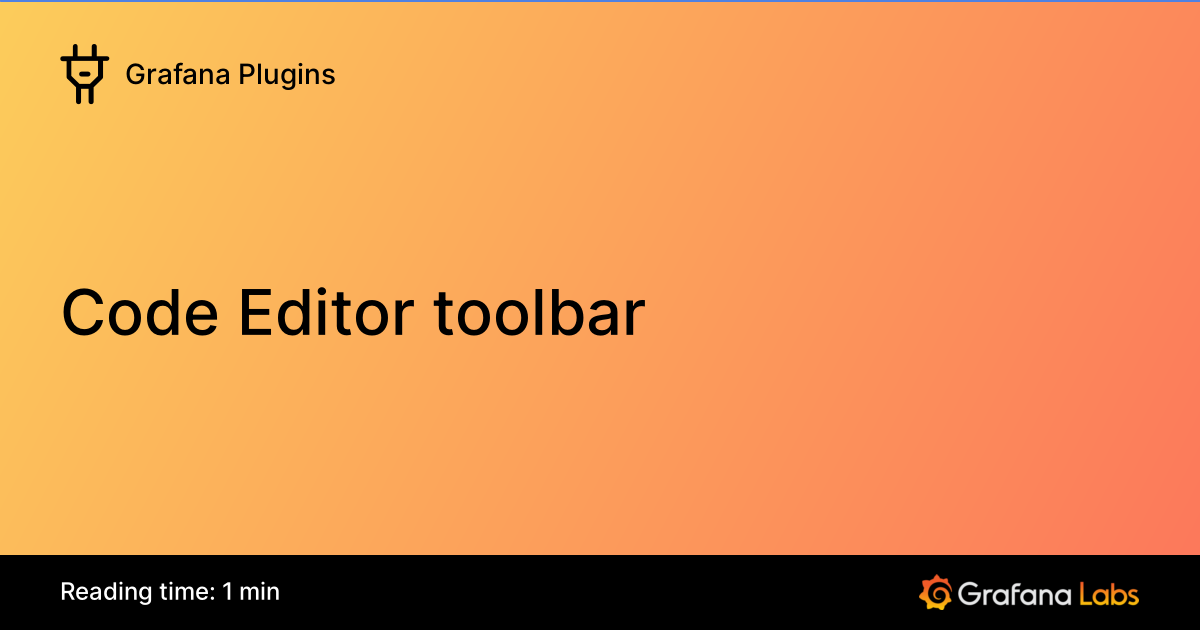 Code Editor toolbar | Grafana Plugins documentation