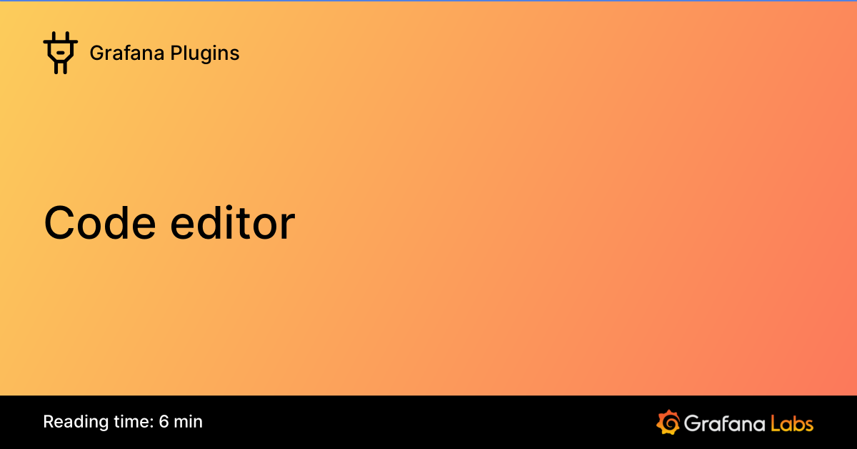 Code editor | Grafana Plugins documentation