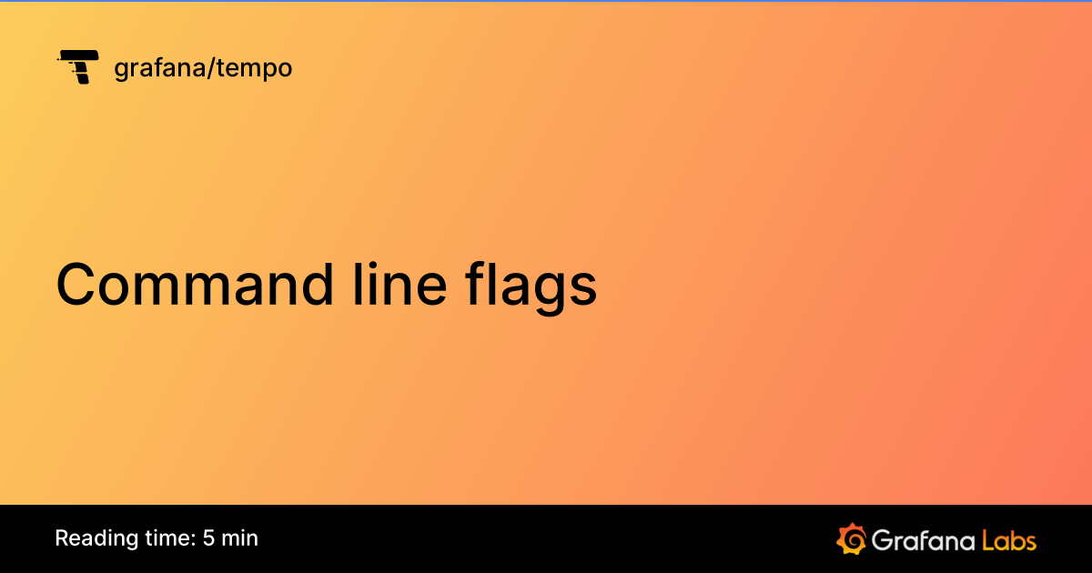 Command line flags | Grafana Tempo documentation