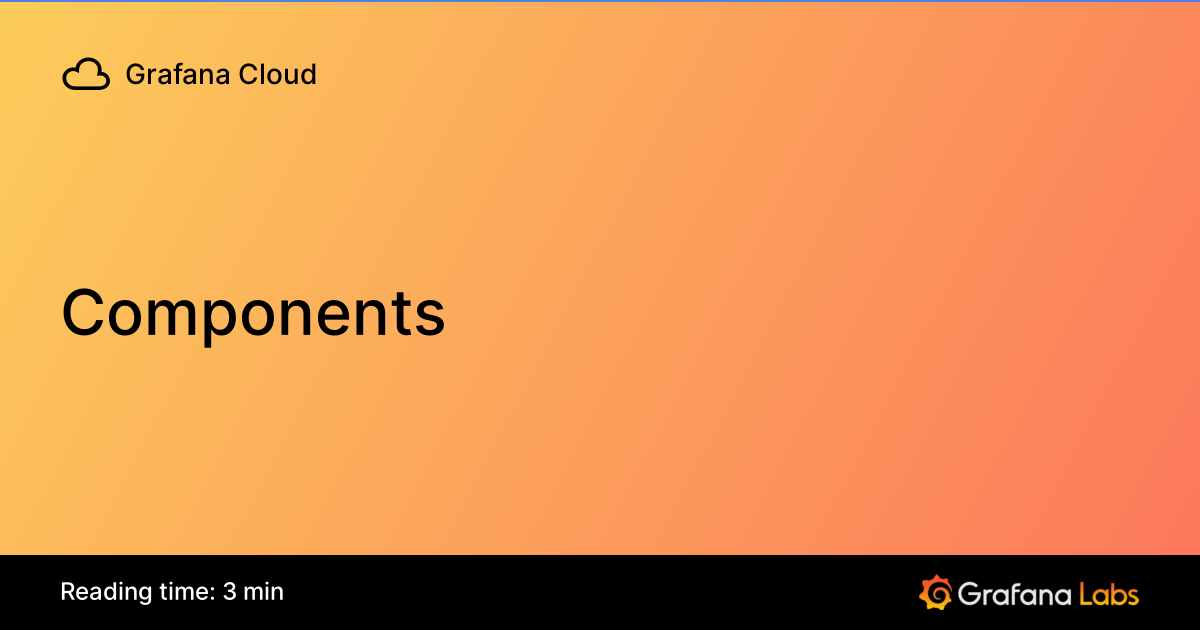 Components | Grafana Cloud documentation
