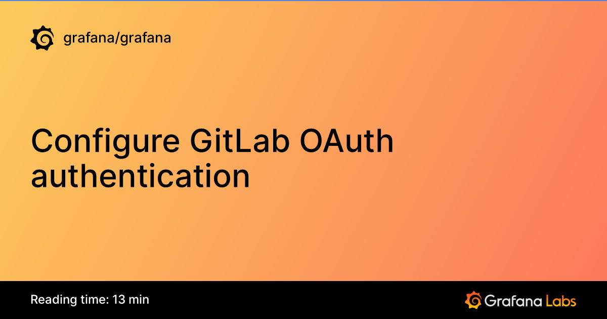Configure GitLab OAuth authentication | Grafana documentation