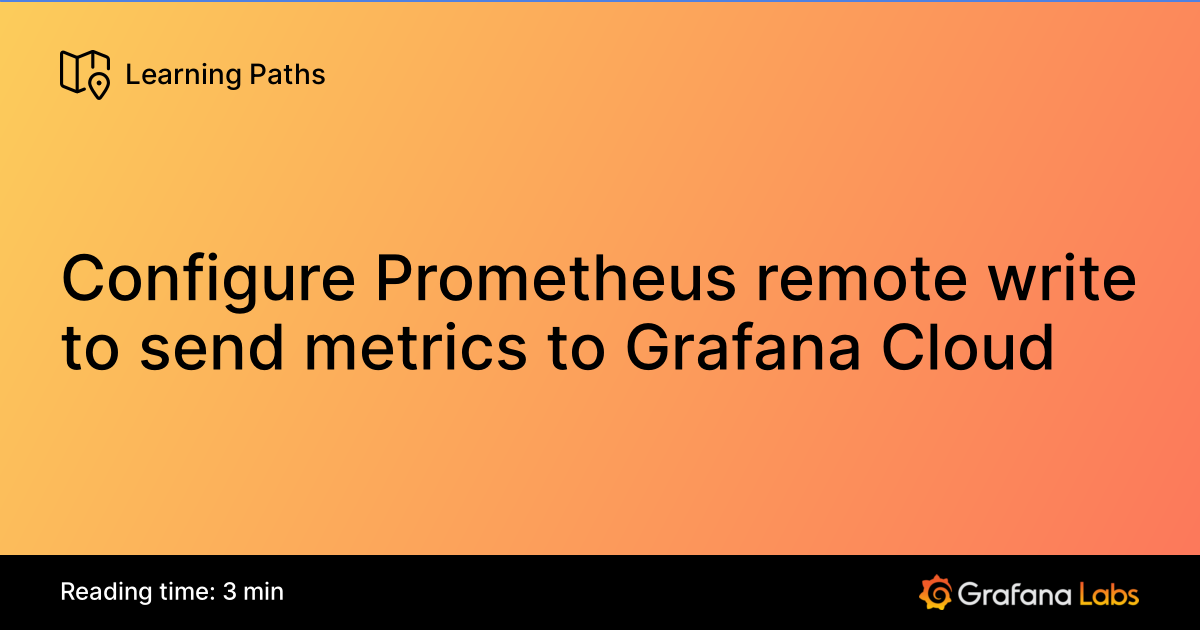 Configure Prometheus remote write to send metrics to Grafana Cloud ...
