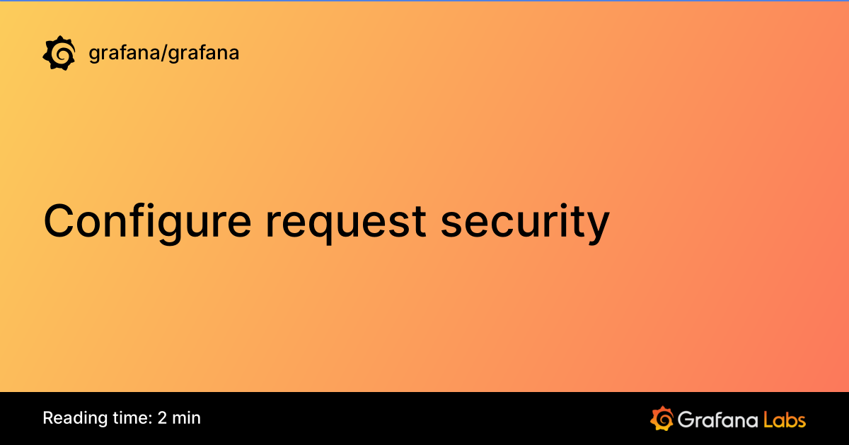 Configure request security | Grafana documentation