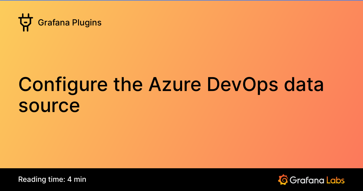 Configure the Azure DevOps data source | Grafana Enterprise Plugins ...