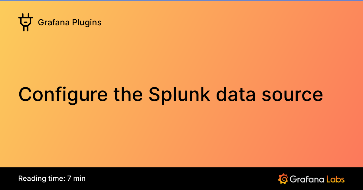 Configure the Splunk data source | Grafana Enterprise Plugins documentation