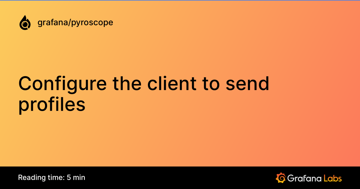 Configure the client to send profiles | Grafana Pyroscope documentation