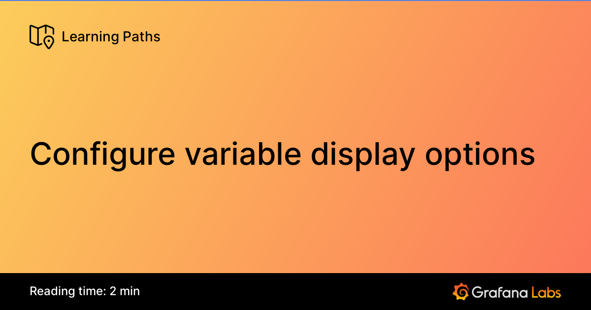 Variable Display System Configure variable display options | Grafana Labs