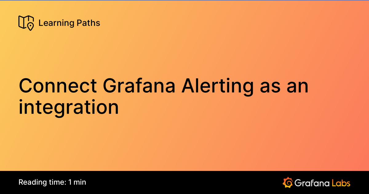 Connect Grafana Alerting as an integration | Grafana Labs
