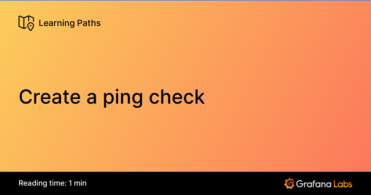 Ping Checker Pattern Create a ping check | Grafana Labs
