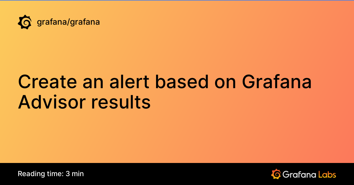 Create an alert based on Grafana Advisor results | Grafana documentation