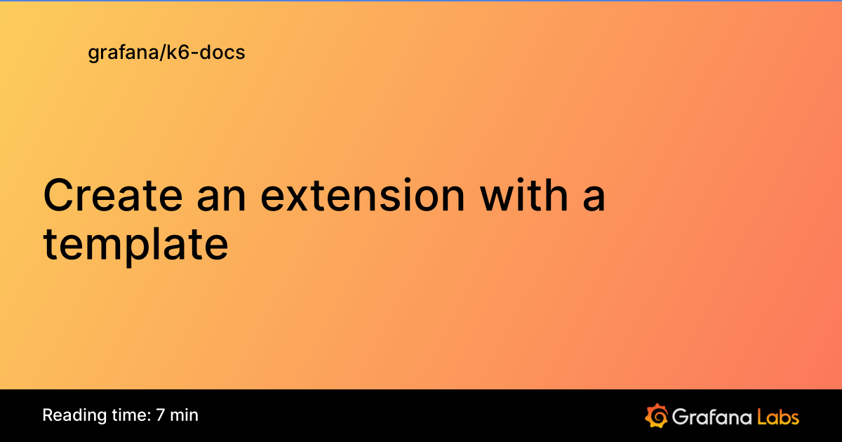 Create an extension with a template | Grafana k6 documentation