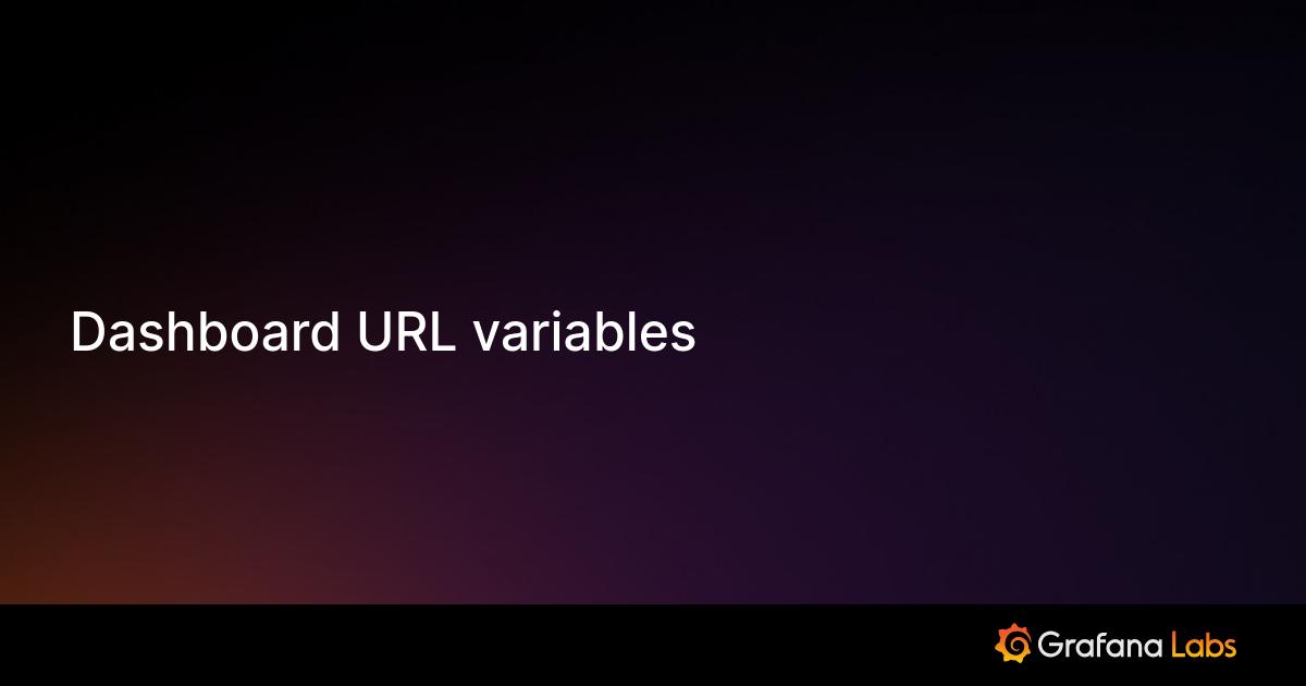 Dashboard URL variables | Grafana documentation