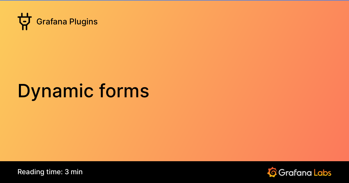 Dynamic forms | Grafana Plugins documentation