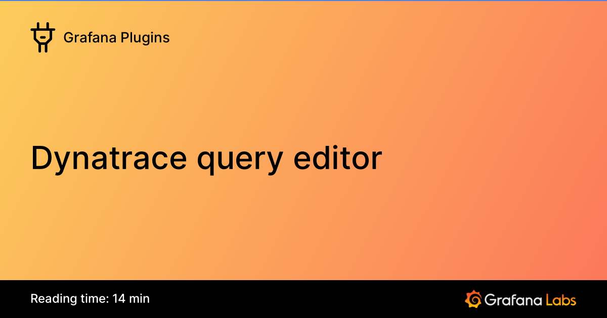 Dynatrace query editor | Grafana Enterprise Plugins documentation