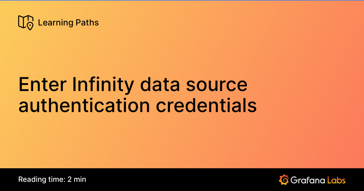 Enter Infinity Enter Infinity data source authentication credentials | Grafana Labs